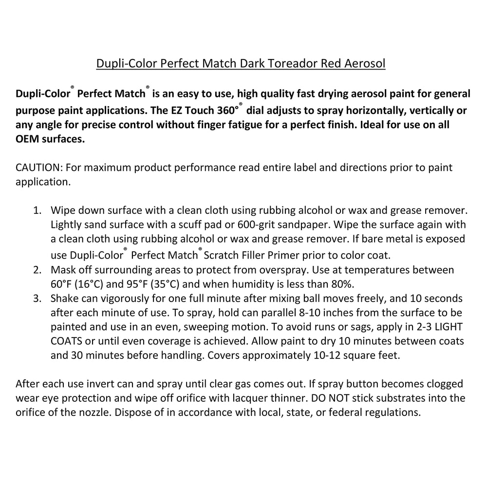 Dupli-Color OEM-surface compatible formula preserves original finish and adhesion for repairs.