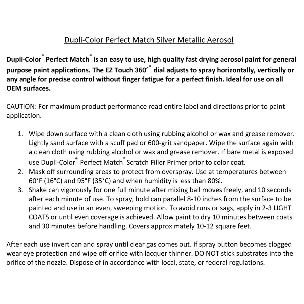 Dupli-Color Perfect Match Silver 8 oz fast-drying formula speeds up project completion.