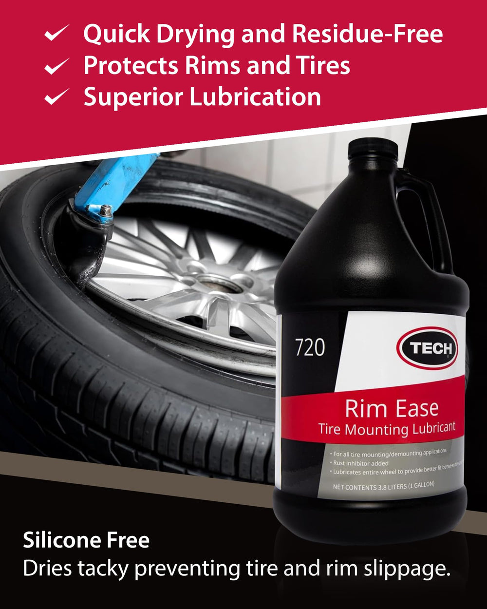 TECH Rim Ease Lube dries tacky, minimizing slippage and residue after application.
