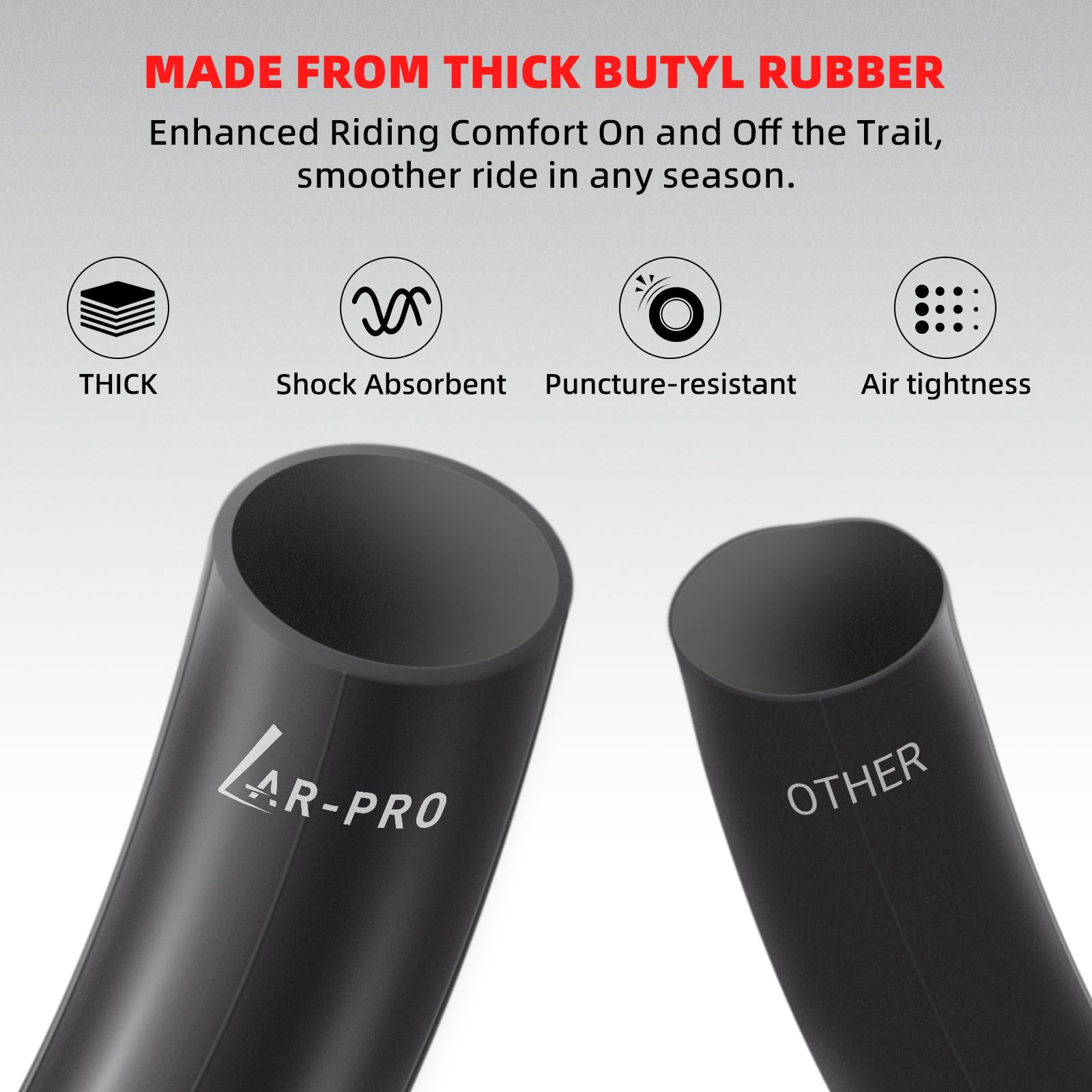 AR-PRO thick butyl rubber inner tube offers puncture resistance