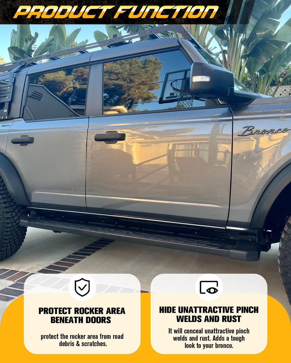 Broaddict pinch weld cover side view enhances protection and clean lines.