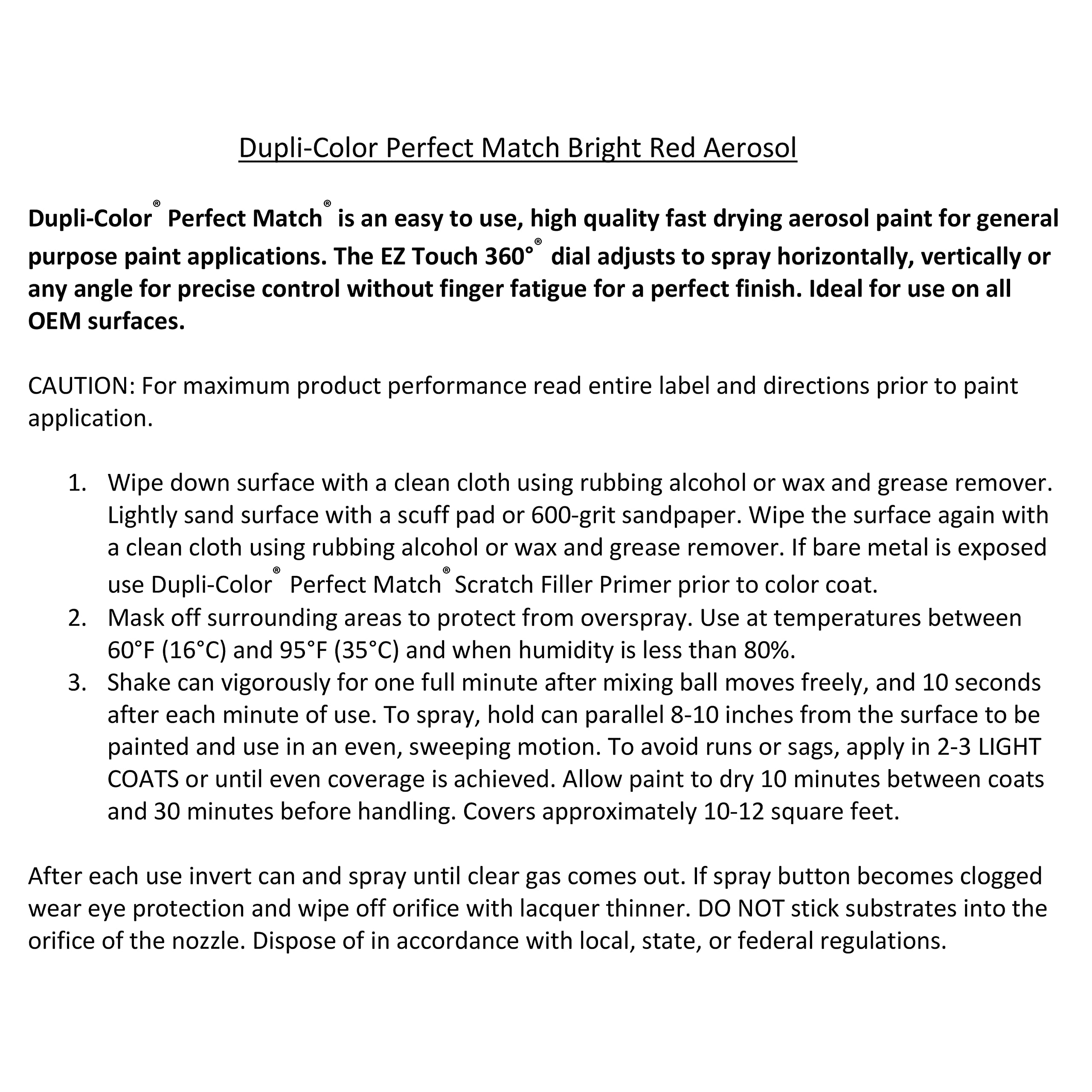 Dupli-Color uses manufacturer-tested colors across many brands for an exact match.