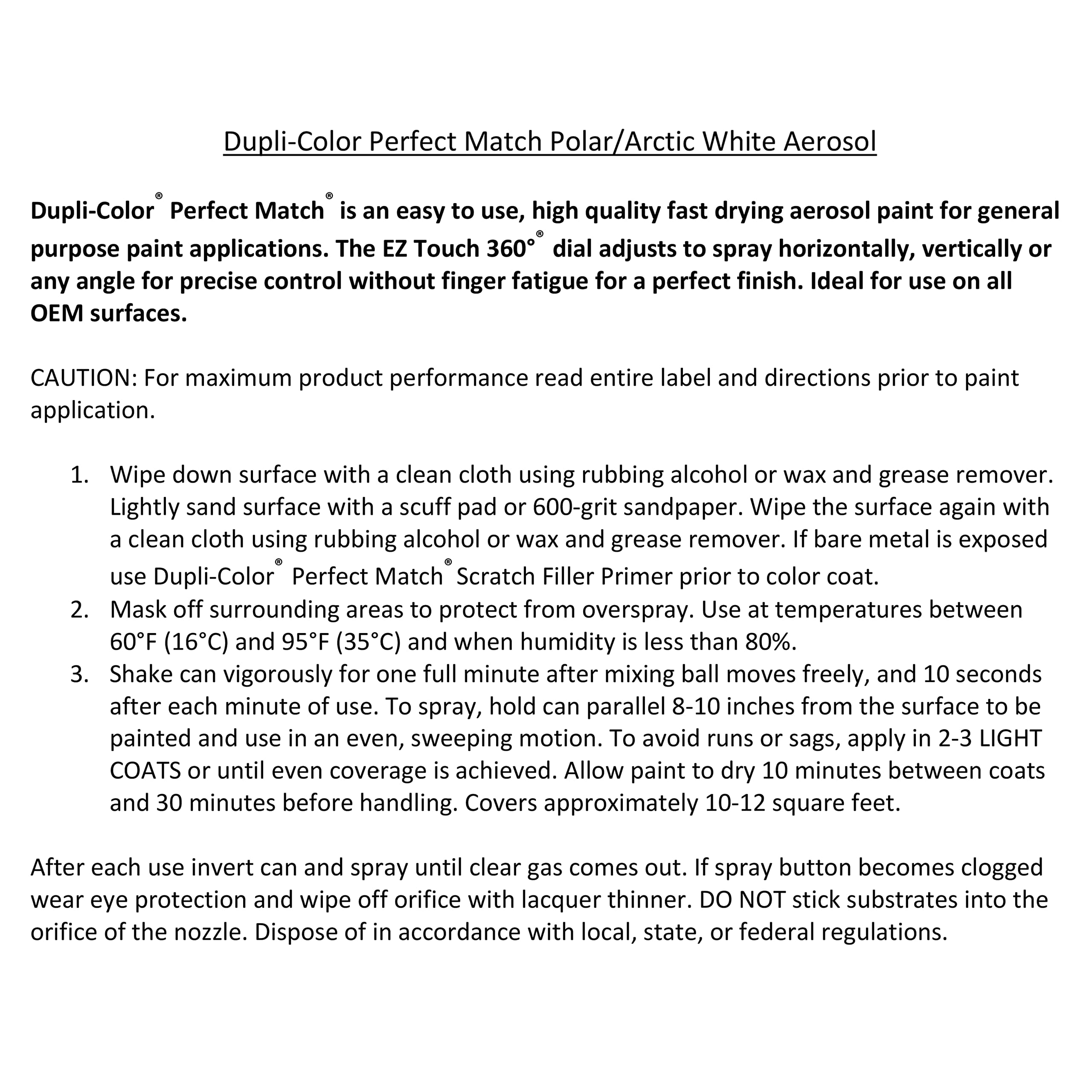 Dupli-Color quick dry formula dries in about 30 minutes.