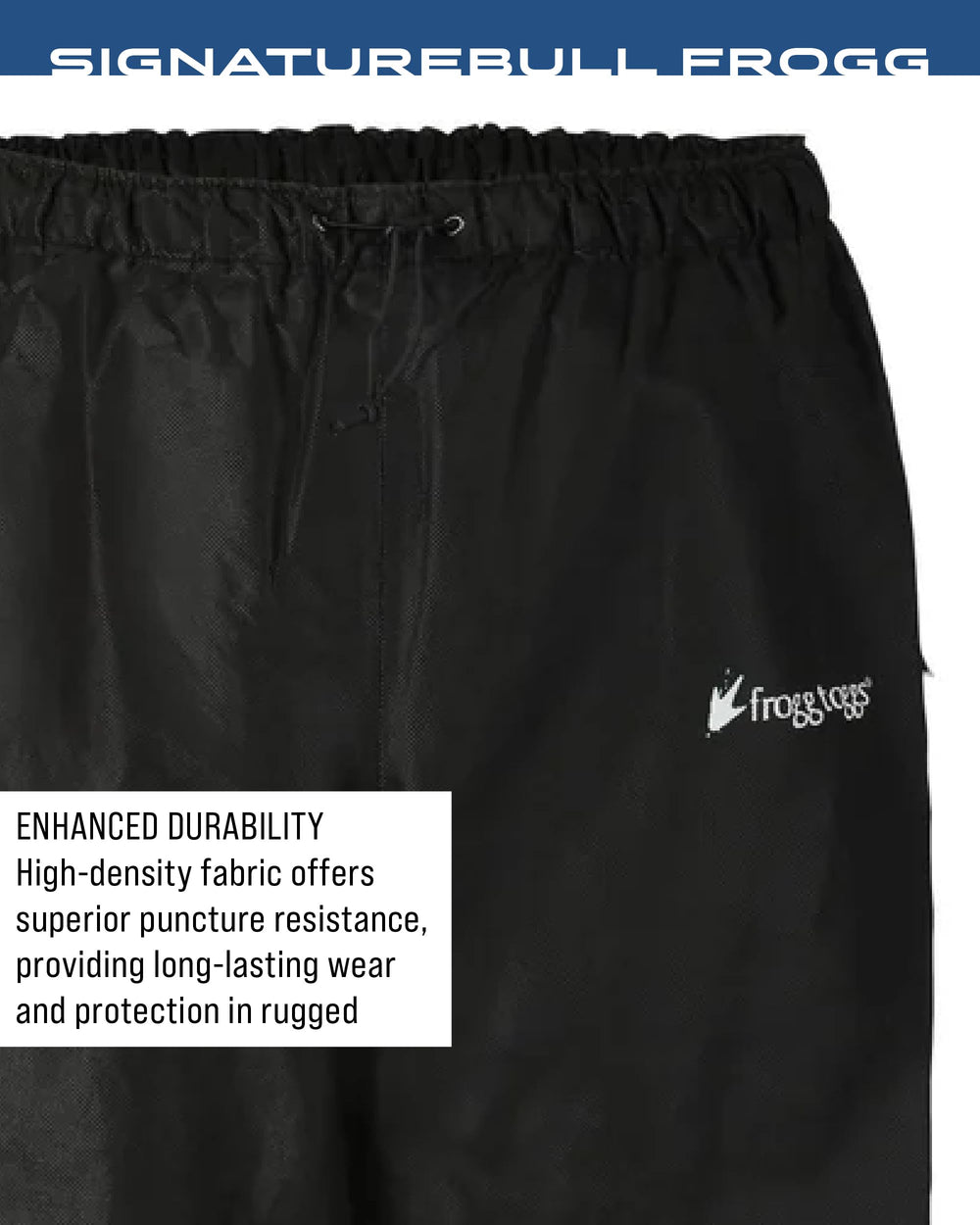 High-density fabric on Frogg Toggs Bull Frogg Pant boosts durability