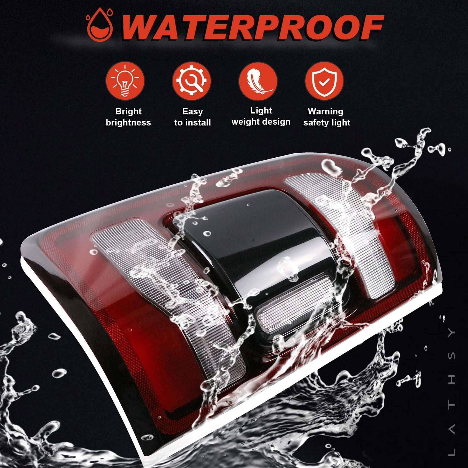 Lathsy tail light uses water-tight sealing to resist fog and moisture in harsh weather.