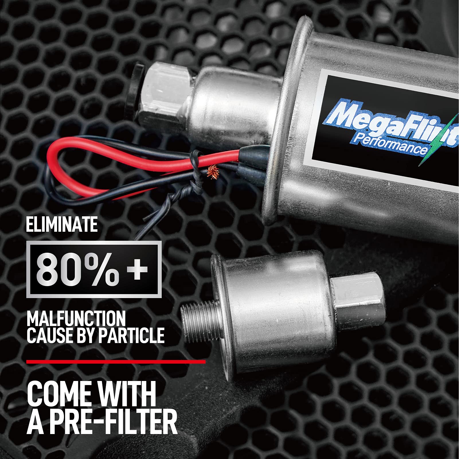 Megaflint inline fuel pump with pre-filter reduces debris-related issues and clogs.