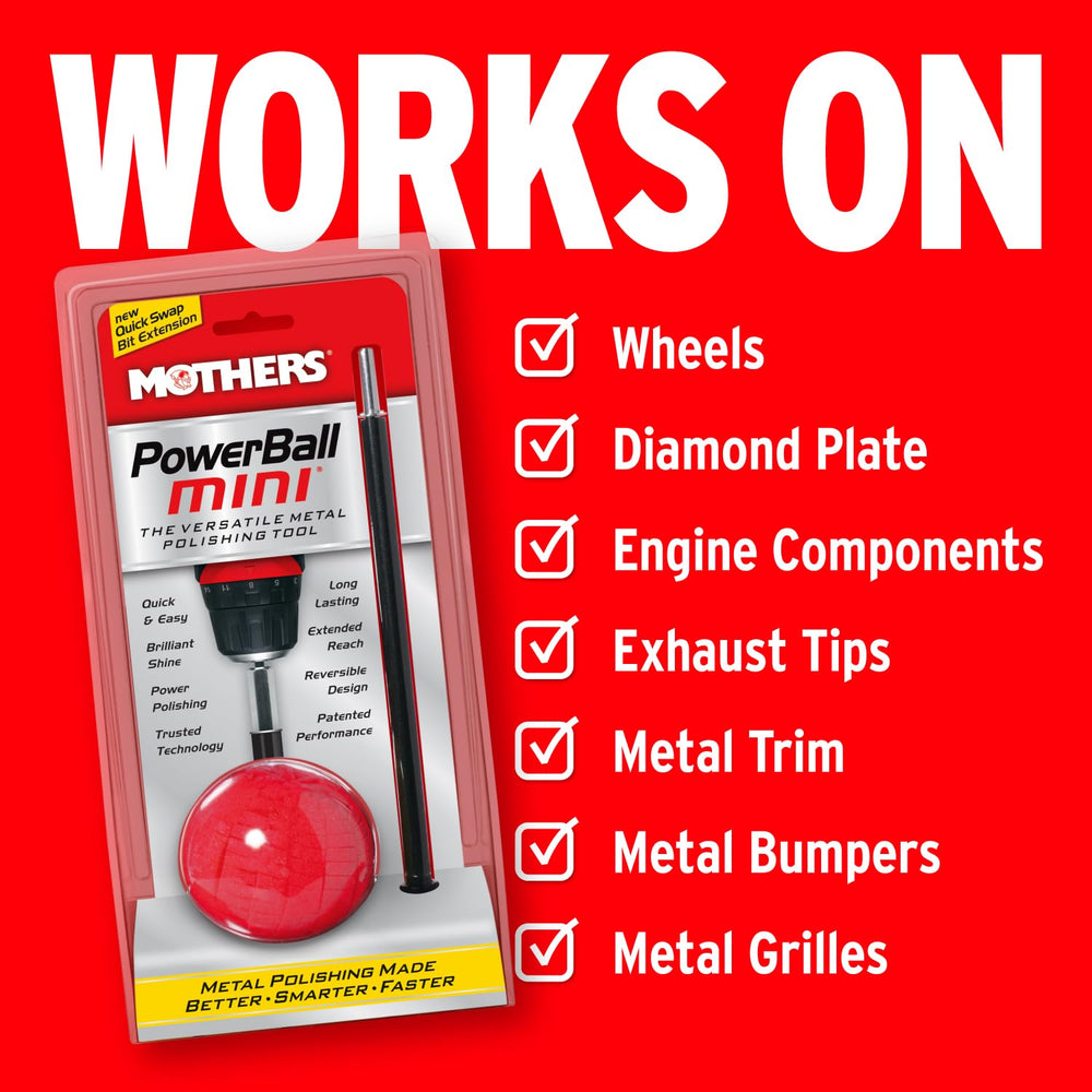 Mothers PowerBall Mini suitable for aluminum, stainless steel, chrome and more.