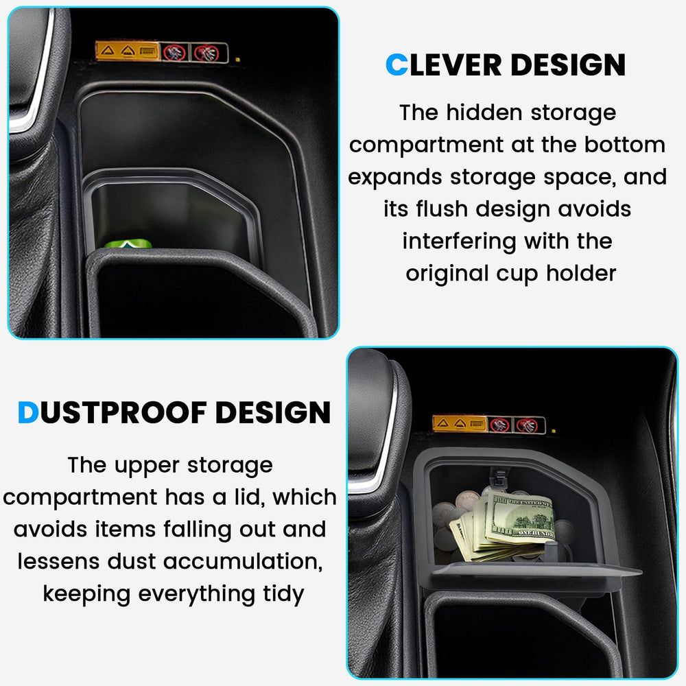 Lower cup holder compartment keeps items out of sight.