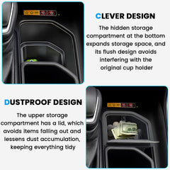 Lower cup holder compartment keeps items out of sight.