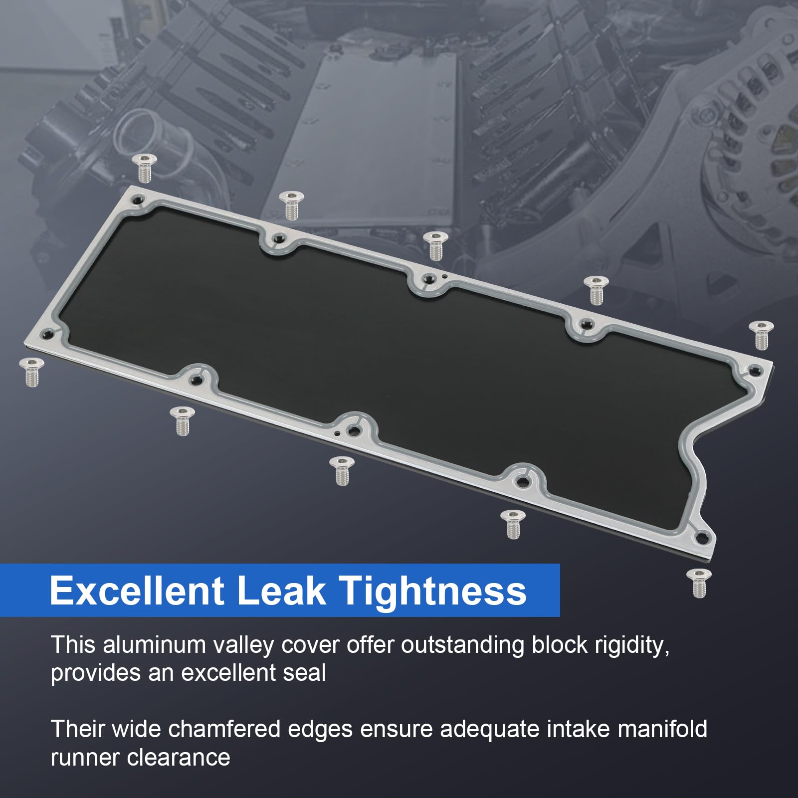 Low-profile design with chamfered edges improves clearance for intake runners