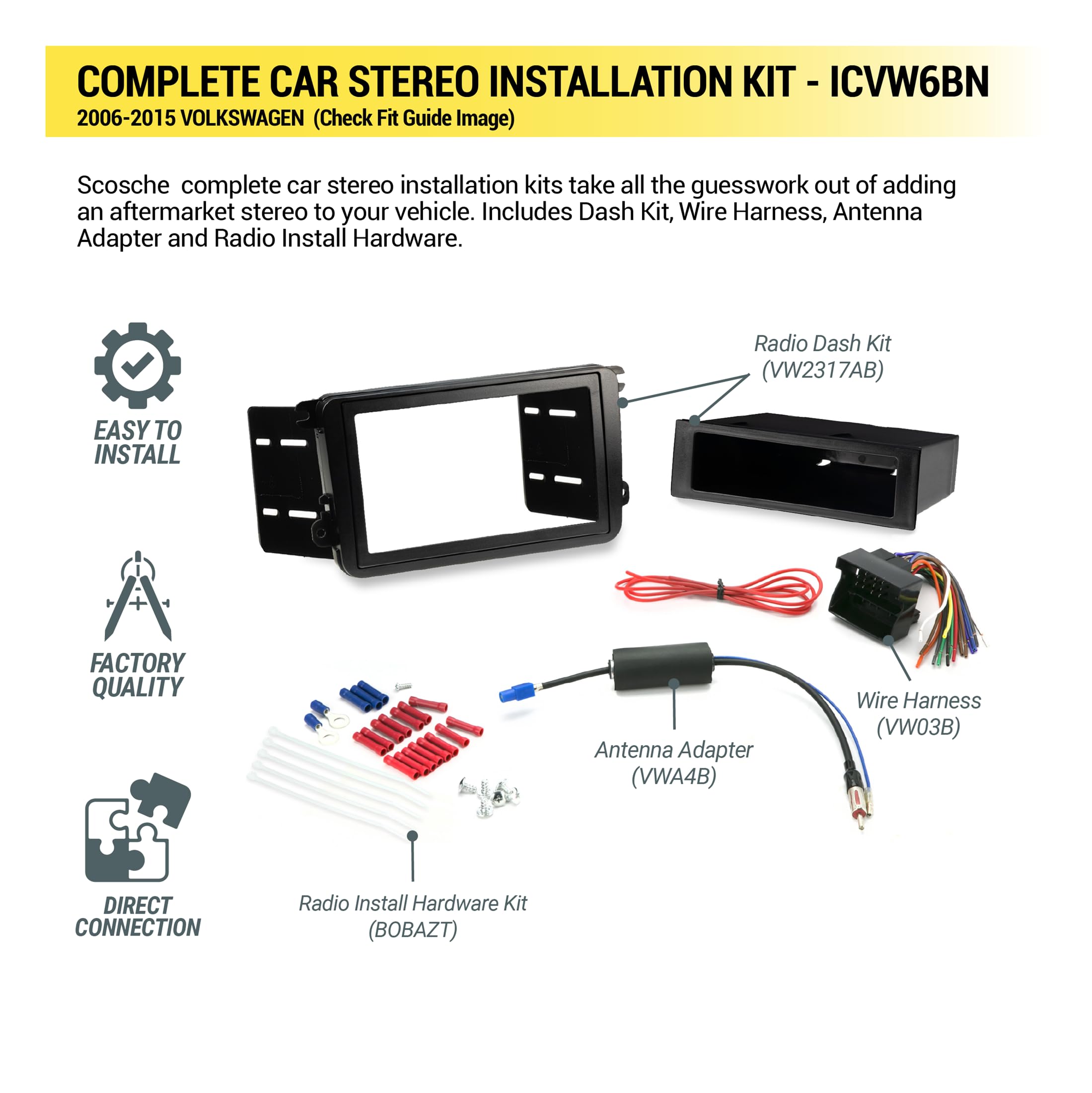 Scosche ICVW6BN easy-install-hardware enables quick radio upgrade.