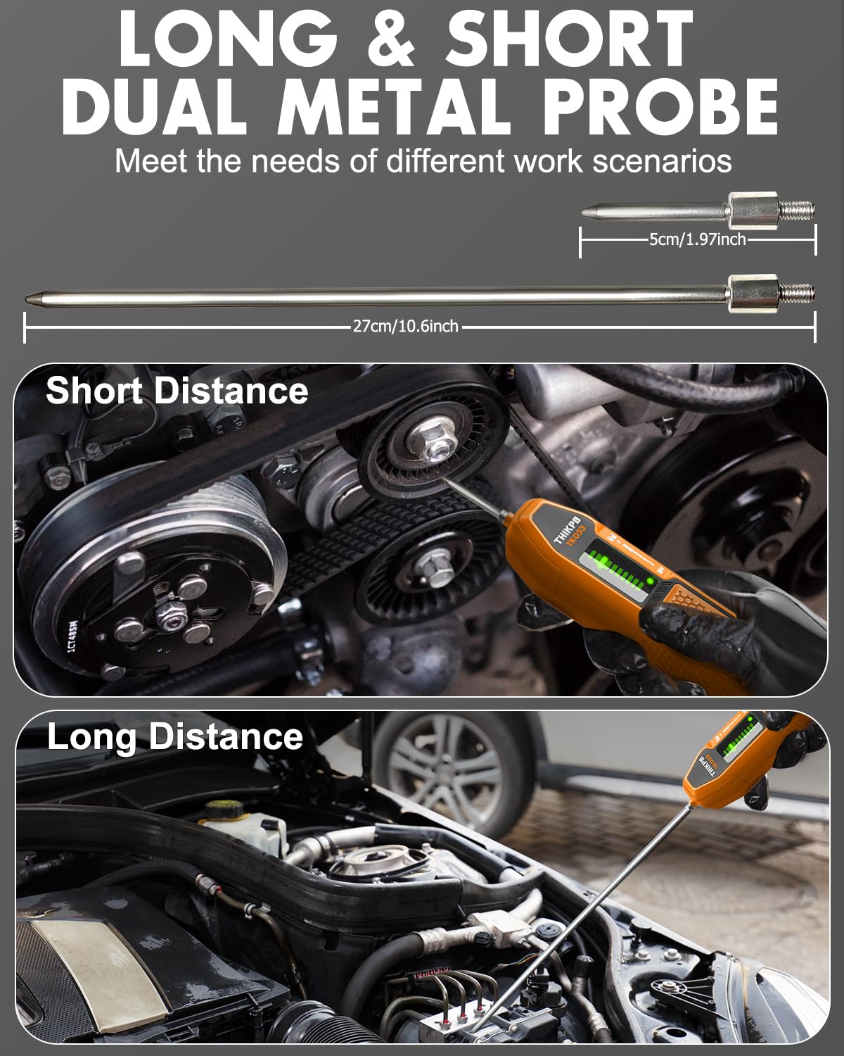 THIKPO long 10.6-inch probe reaches deep into pulleys and manifolds.