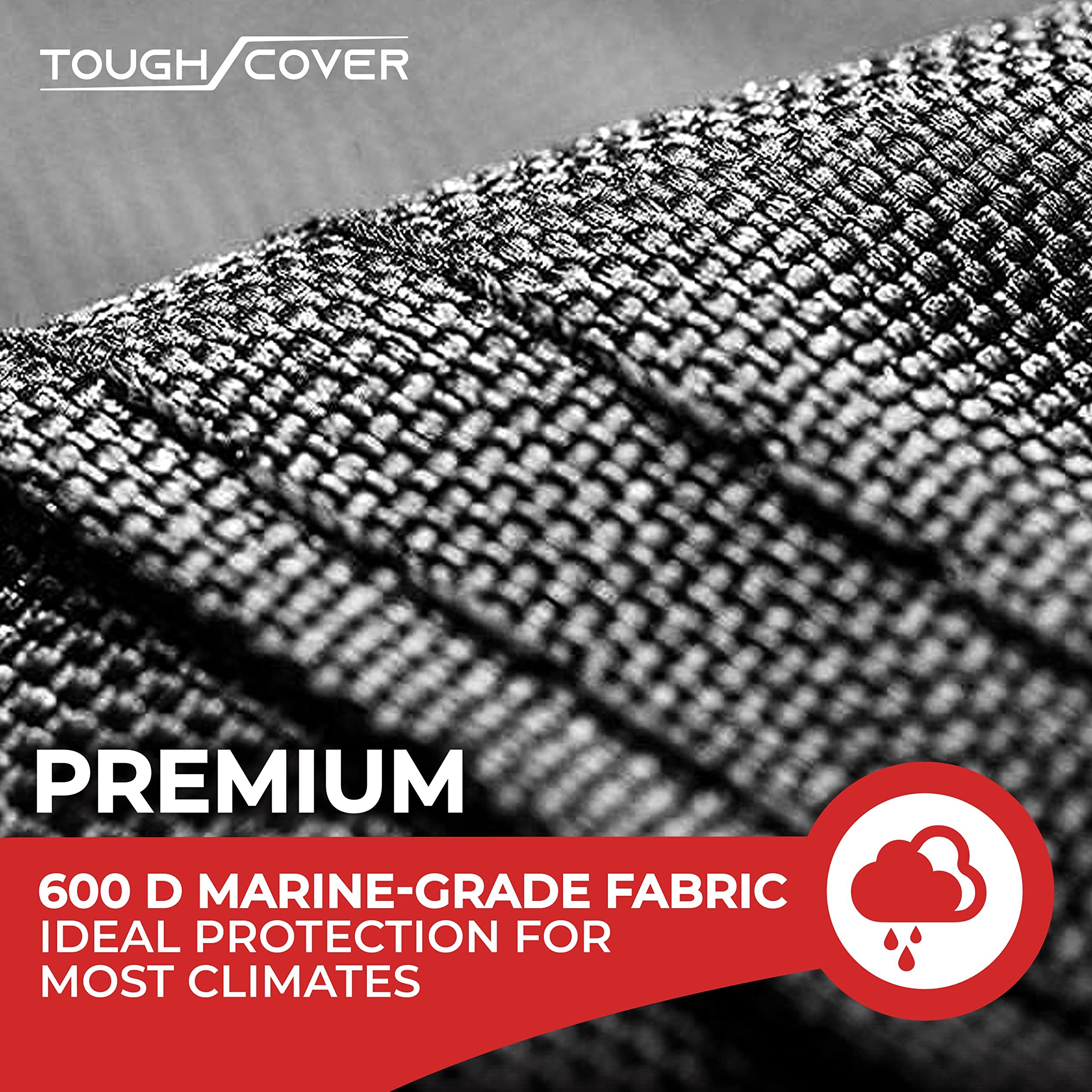 Tough Cover durable construction shown on reinforced edges endure harsh weather