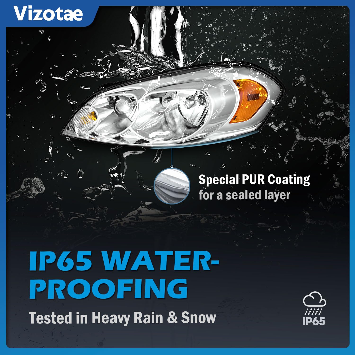 Vizotae headlights weatherproof coating detail for durable driving in wet conditions.